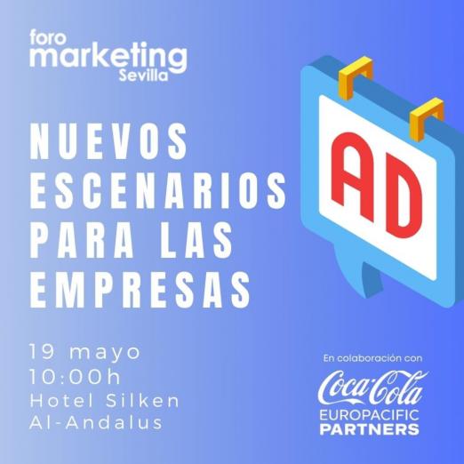 Foro Marketing Sevilla analiza los ‘Nuevos escenarios para las empresas’