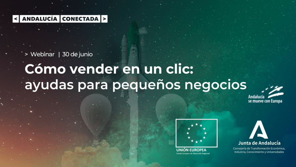Webinar ‘Cómo vender en un clic’ con las ayudas a la transformación digital de la Junta de Andalucía