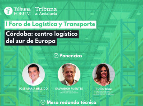 I Foro de Logística Tribuna de Andalucía. Córdoba: Centro logístico del Sur de Europa